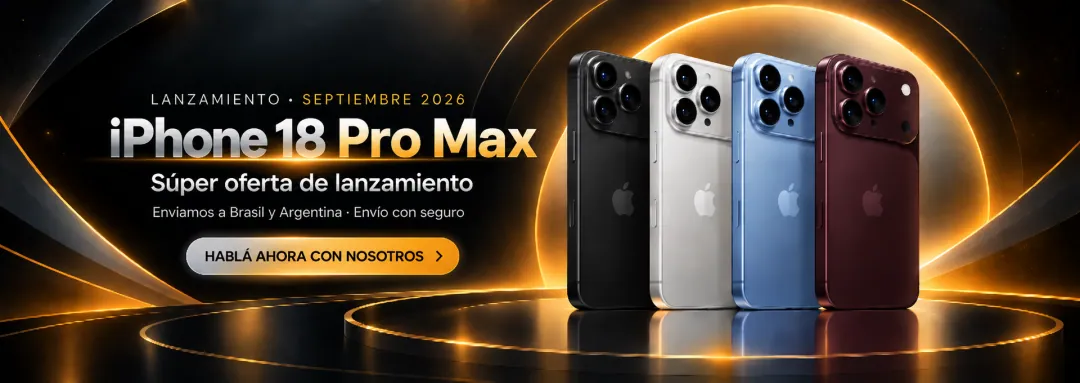 iPhone 18 Pro Max — súper oferta de lanzamiento. Enviamos a Brasil y Argentina